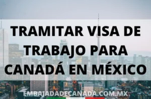 Tramitar visa de trabajo Canadá en México