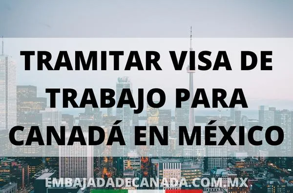 Tramitar visa de trabajo Canadá en México